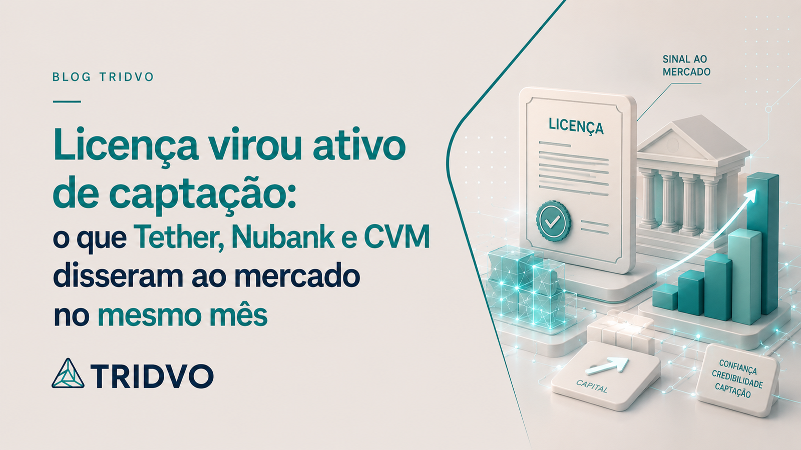 Licença virou ativo de captação o que Tether, Nubank e CVM disseram ao mercado no mesmo mês